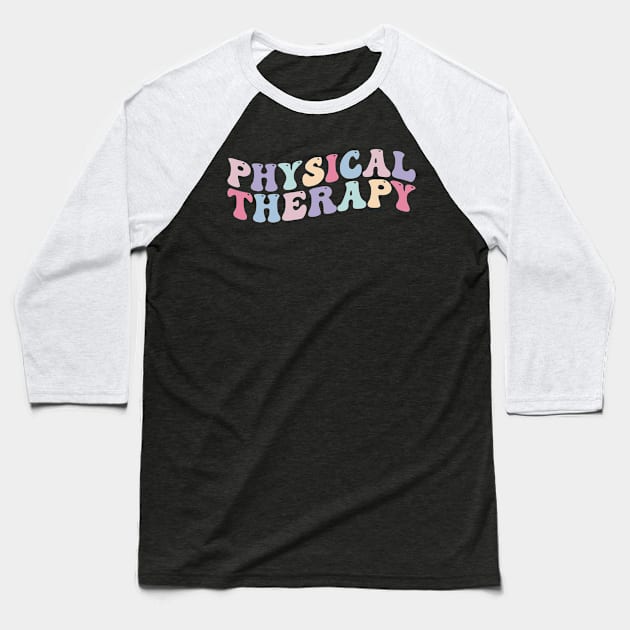 Physical Therapy Retro Physical Therapist pt Baseball T-Shirt by unaffectedmoor